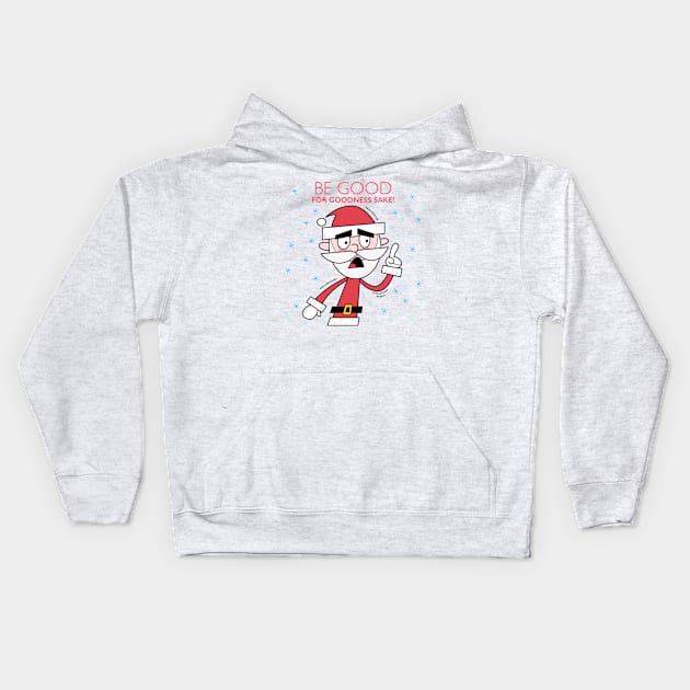 Grumpy Santa. Be good for goodness sake! Kids Hoodie by Andy McNally